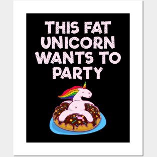 This Fat Unicorn Wants Donut Party Posters and Art